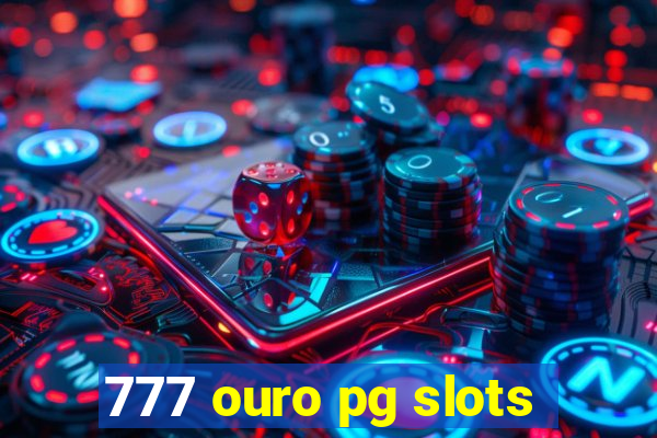 777 ouro pg slots